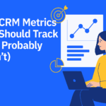 The CRM Metrics You Should Track (But Probably Aren’t)