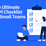 The Ultimate CRM Checklist for Small Teams