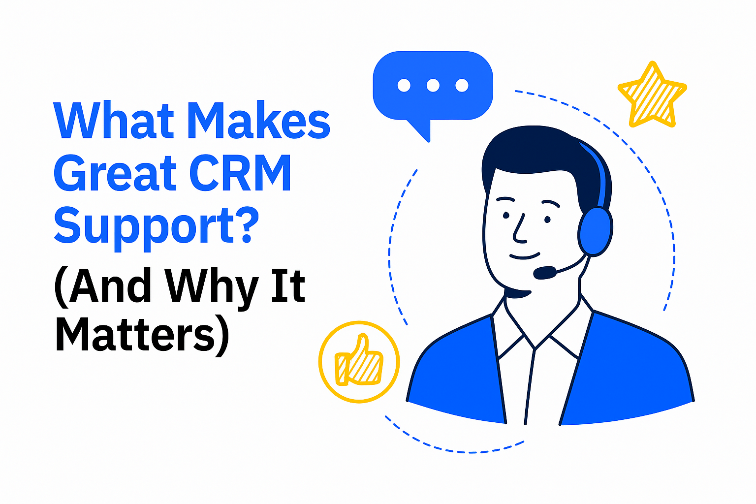 What Makes Great CRM Support? (And Why It Matters)